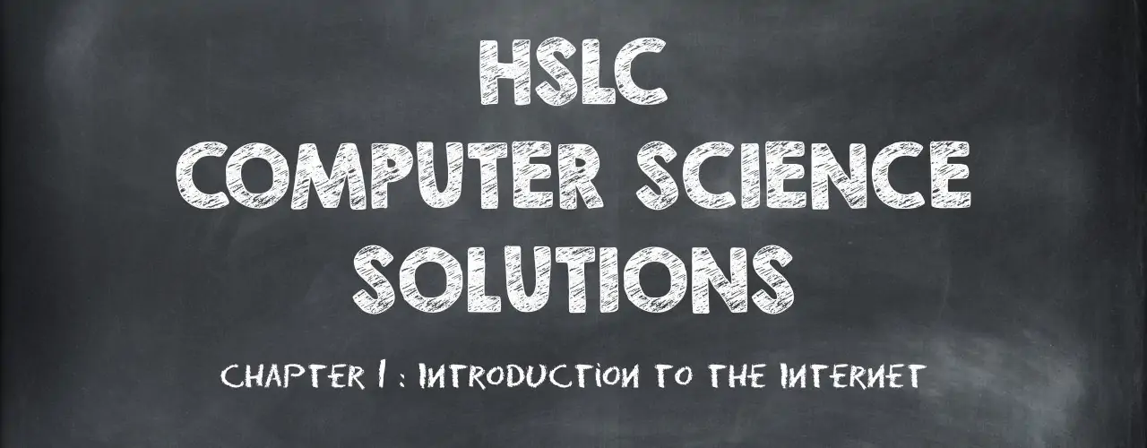 HSLC Computer Science Solution: Chapter 1 (Introduction to the Internet)