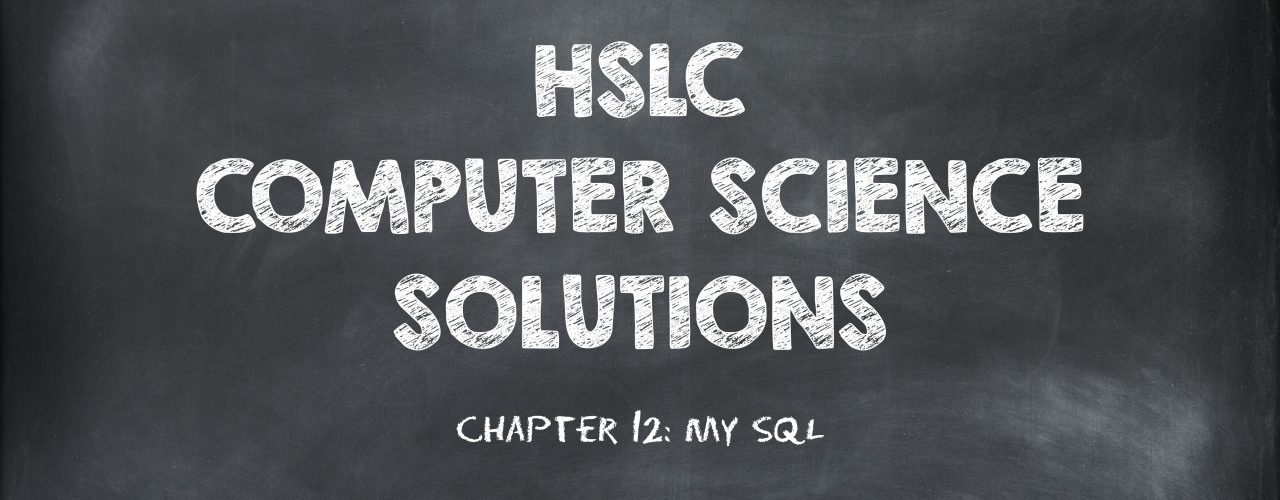 HSLC Computer Science Solution: Chapter 12 (MySQL)
