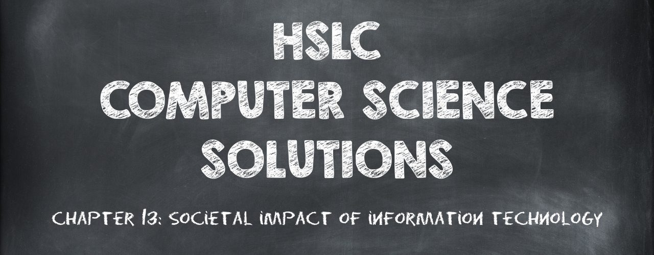 HSLC Computer Science Solution: Chapter 13 (Societal Impact of Information Technology)