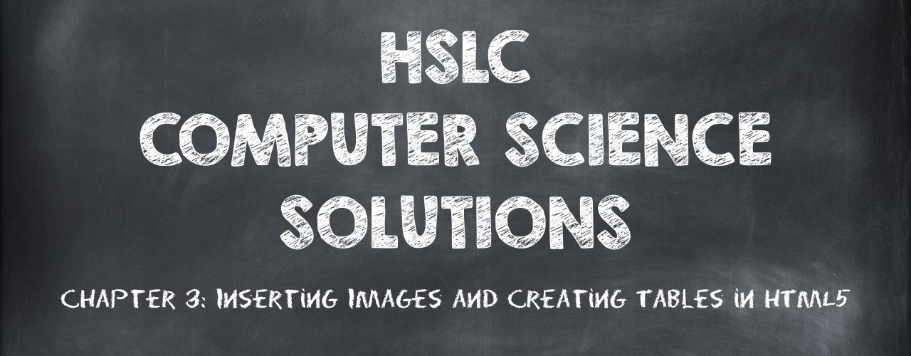 HSLC Computer Science Solution: Chapter 3 (Inserting Images and Creating Tables in HTML5)