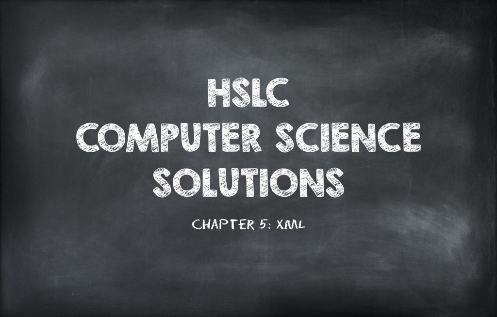 HSLC Computer Science Solution: Chapter 5 (XML)