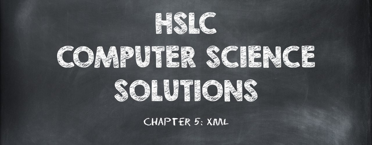 HSLC Computer Science Solution: Chapter 5 (XML)