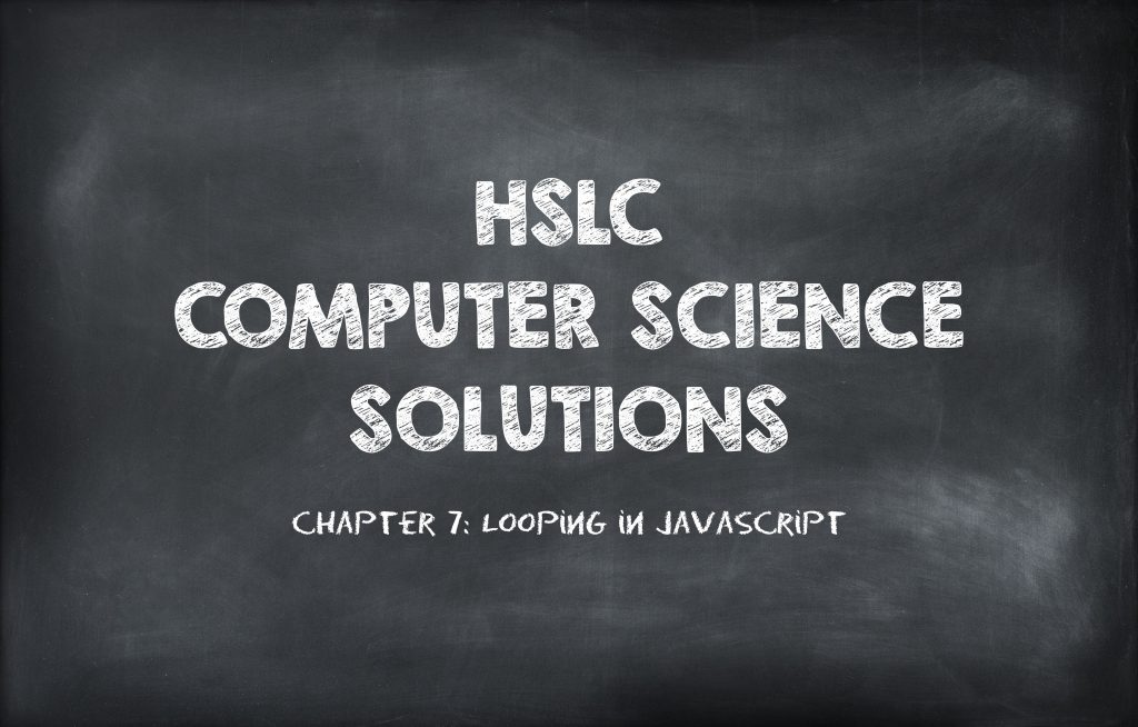 HSLC Computer Science Solution: Chapter 7 (Looping in JavaScript)