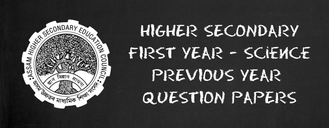 AHSEC Higher Secondary First Year Science Previous Year Question Papers