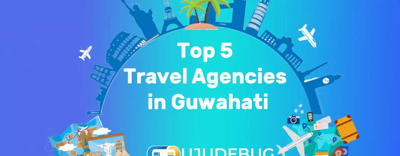 Top 5 Travel Agency in Guwahati