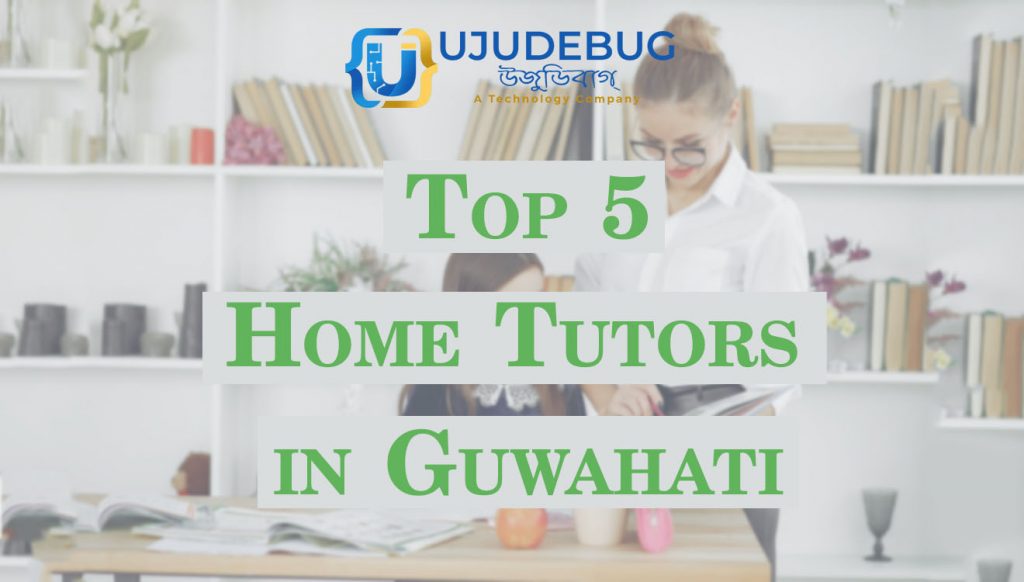 Top 5 home tutors in Guwahati