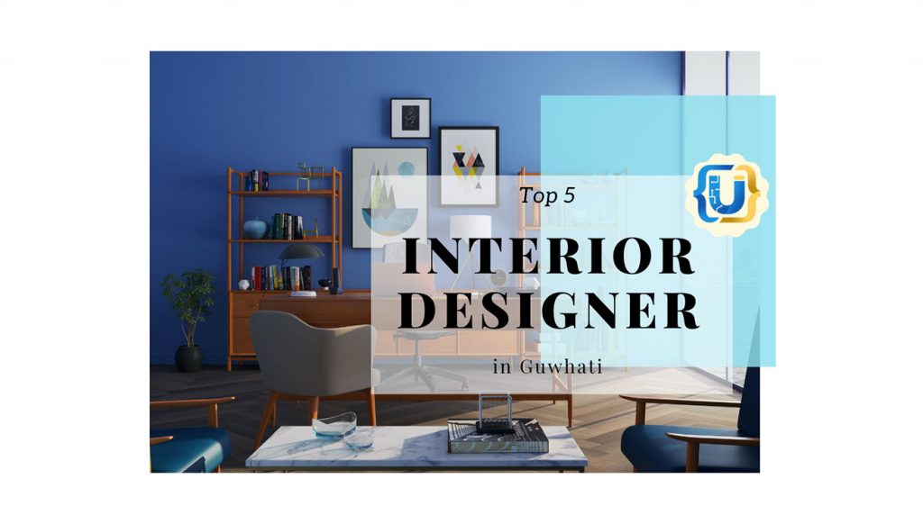 Top 5 Interior Designer in Guwahati