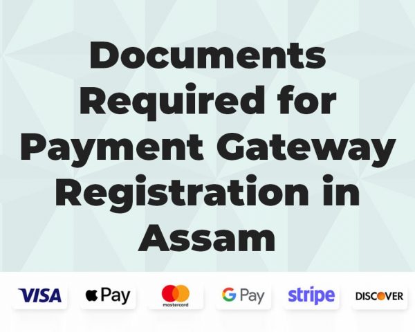Documents Required for Payment Gateway Registration in Assam