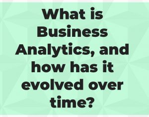 What is Business Analytics