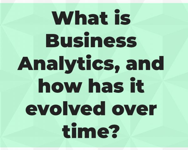 What is Business Analytics