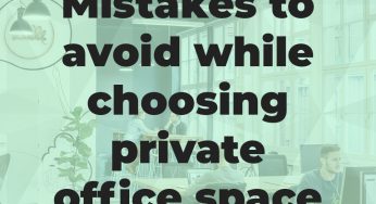 Mistakes to avoid while choosing private office space