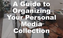 A Guide to Organizing Your Personal Media Collection