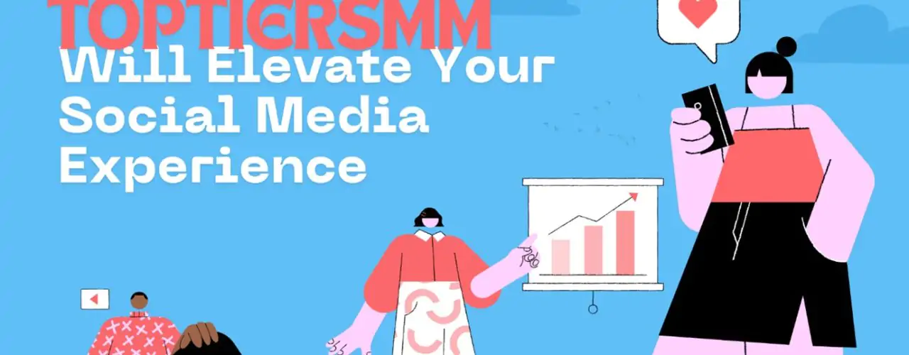 TopTierSMM Will Elevate Your Social Media Experience