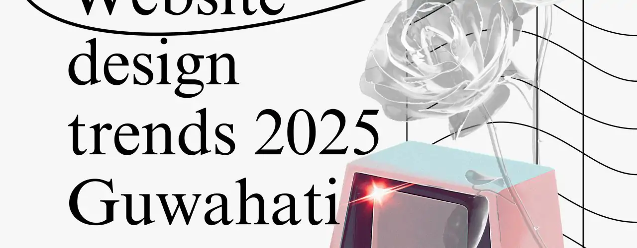 2025 Trends in Website Design in Guwahati: What Businesses Need to Know