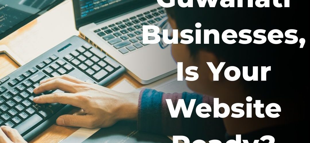 Website Redesign Checklist for Local Guwahati Businesses in 2025