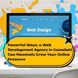 Discover 7 powerful ways a web development agency in Guwahati can massively grow your online presence through smart design, SEO, mobile optimization, and scalable digital solutions.