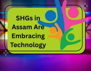 Discover 17 Inspiring Ways SHGs in Assam Are Embracing Technology to grow businesses, boost financial inclusion, and empower communities. Learn how digital tools are transforming SHGs in Assam into powerful drivers of progress.