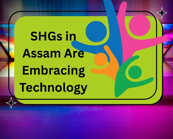 Discover 17 Inspiring Ways SHGs in Assam Are Embracing Technology to grow businesses, boost financial inclusion, and empower communities. Learn how digital tools are transforming SHGs in Assam into powerful drivers of progress.