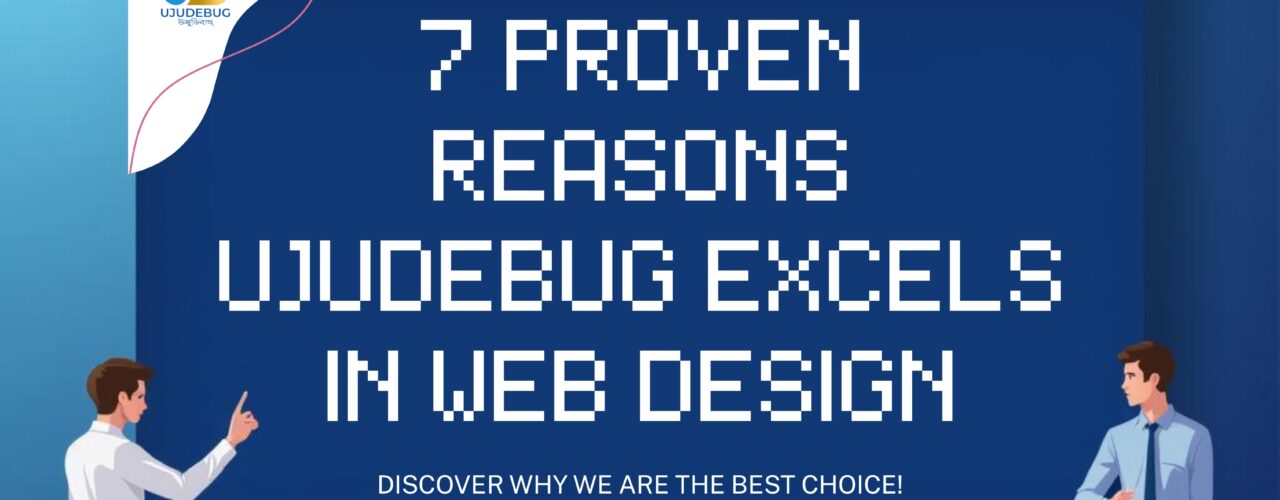 7 Proven Reasons Why Ujudebug is the Best Website Design Company in Guwahati