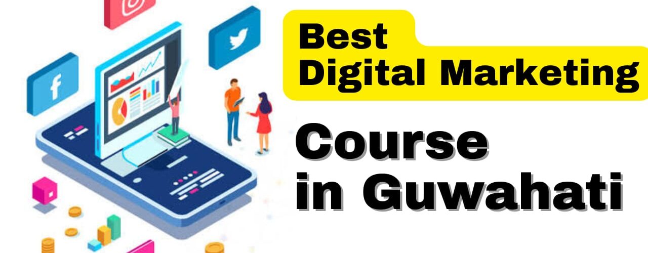 Best Digital Marketing course in Guwahati