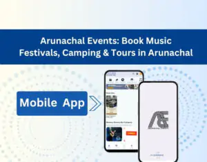 Arunachal Events: Book Music Festivals, Camping & Tours in Arunachal