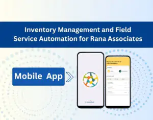 Inventory Management and Field Service Automation for Rana Associates