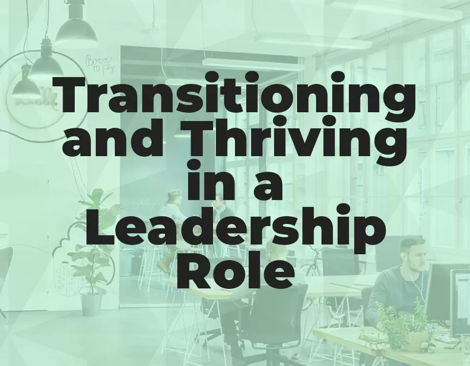From Employee to Manager: Transitioning and Thriving in a Leadership Role 