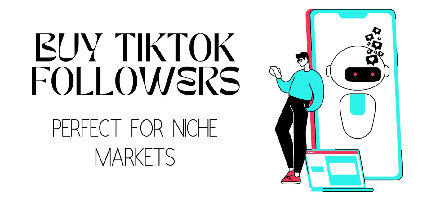 Buy TikTok Followers: Perfect for Niche Markets