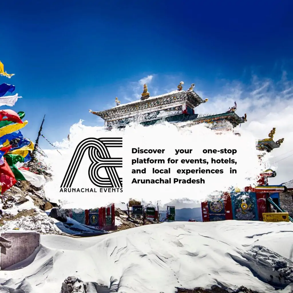 Your One-Stop Platform for Events, Hotels, and Local Experiences in Arunachal Pradesh